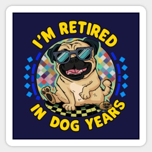 Funny Retired In Dog Years Quote Sticker